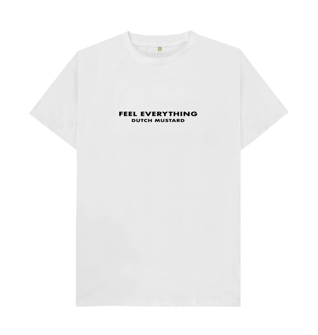 White Feel Everything - Unisex Tee - Black Writing